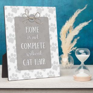 Home is not Complete without Cat Hair Plaque