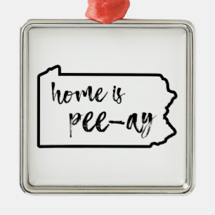 Home Is Pee-Ay Pennsylvania Metal Ornament