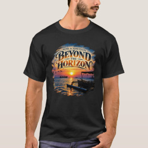 Home Is Somewhere Beyond the Horizon T-Shirt