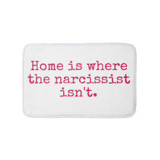 Home is Where a Narcissist Isn't Bath Mat