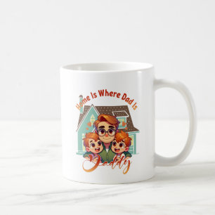 Home Is Where Dad Is – Father’s Day Gift Idea Coffee Mug