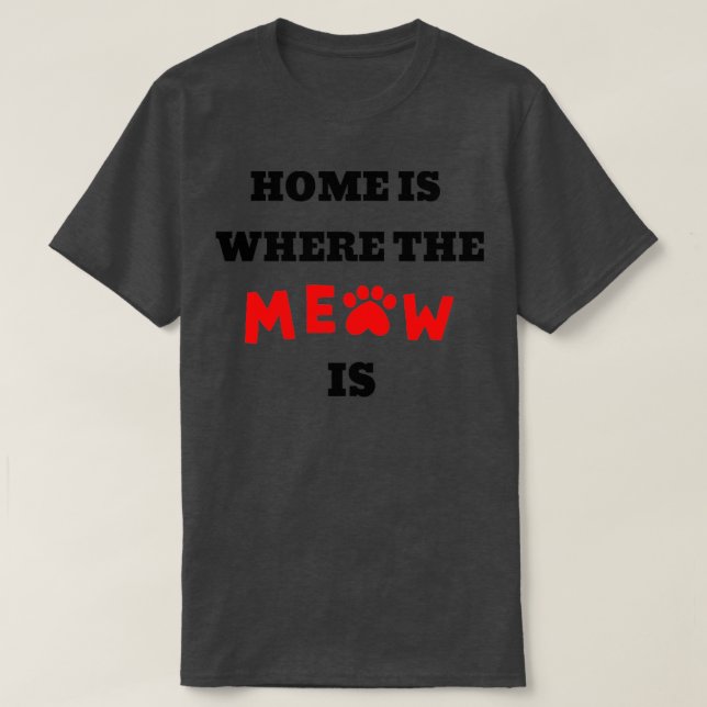 Home is where MEOW is T-Shirt (Design Front)