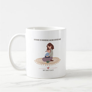 Home Is Where Mum Hugs Me Cosy Mum Quote Coffee Mug