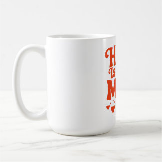 Home Is Where Mum Is Coffee Mug