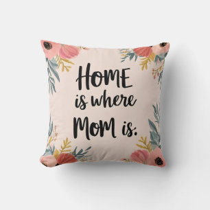 Home Is Where Mum Is – Elegant Floral Throw Pillow