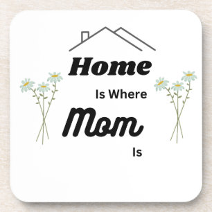 Home is Where Mum is on a  Coaster