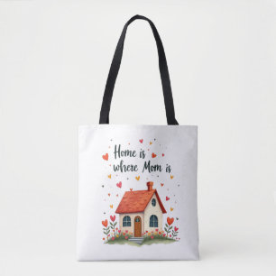 Home Is Where Mum Is– Sweet Heartfelt Mother’s Day Tote Bag
