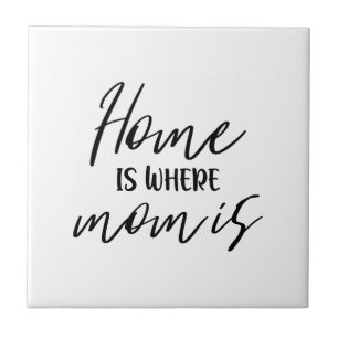 Home is where Mum is typography Quote Minimal Ceramic Tile