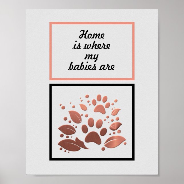 "Home is Where my Babies Are" Paw Print Poster (Front)