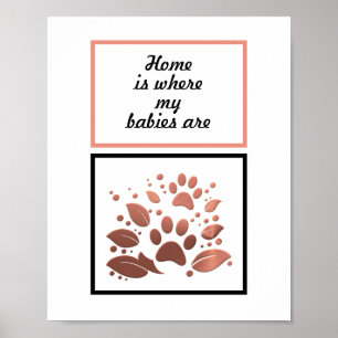 "Home is Where my Babies Are" Paw Print Poster
