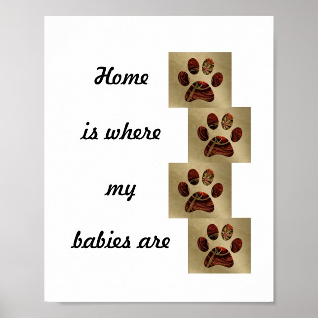 "Home is Where my Babies Are" Paw Print Poster (Front)