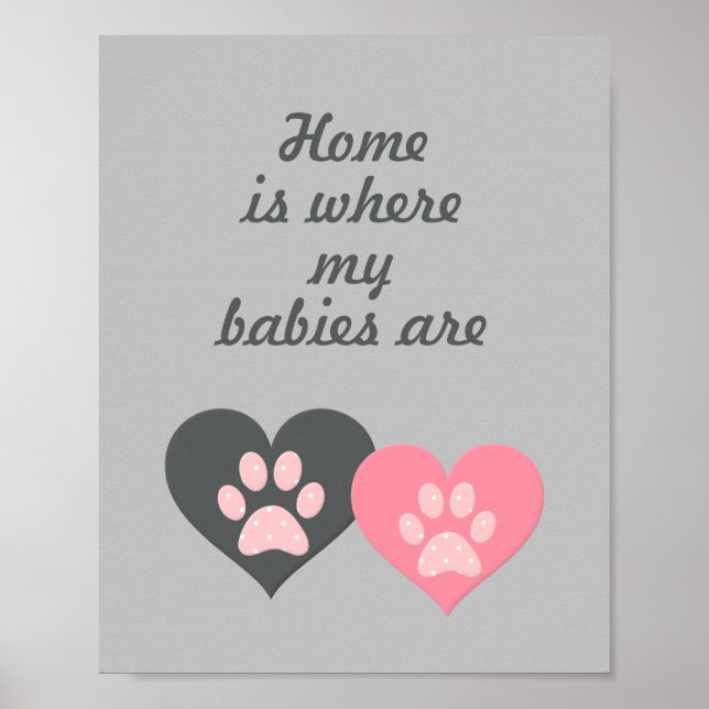 "Home is where my babies are" Paw Print Poster (Front)