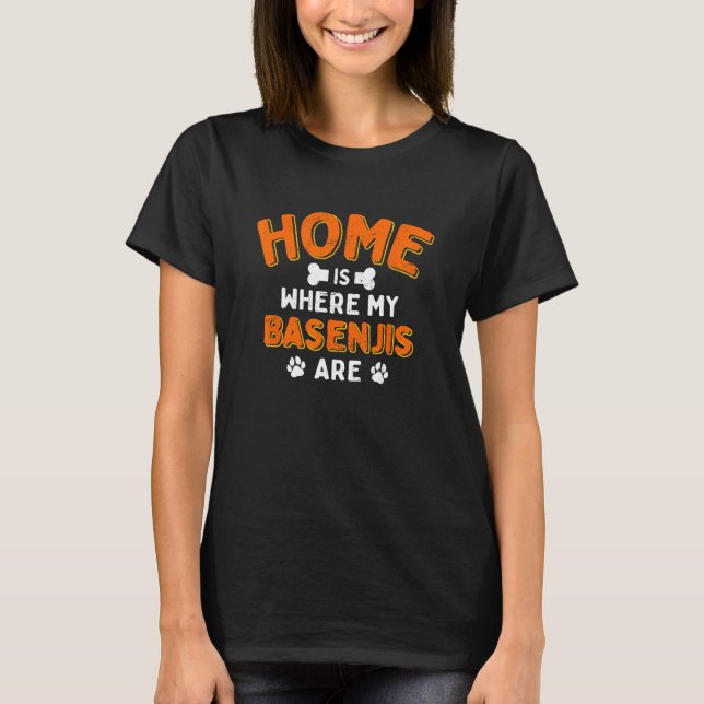 Home Is Where My Basenjis Are Dog Dad Fur Dad T-Shirt (Front)