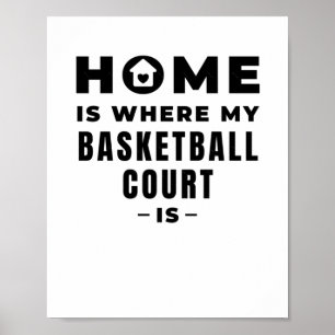 Home Is Where My Basketball Court Is Poster