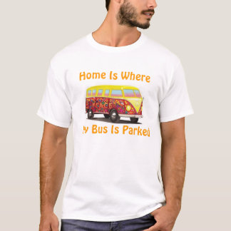 "Home Is Where My Bus Is Parked"  T-SHIRT!! T-Shirt