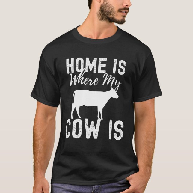 Home is Where My Cow Is Cute Farm Animal T-Shirt (Front)