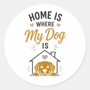 Home Is Where My Dog Is Dog Lover Typography Classic Round Sticker