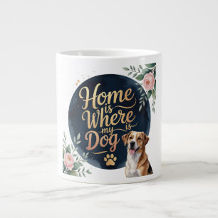 Home Is Where My Dog Is” Jumbo Mug