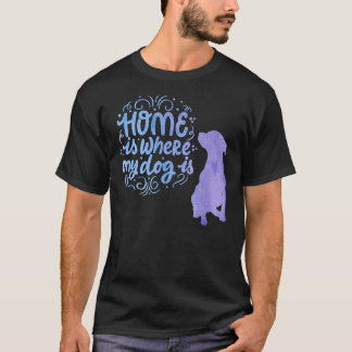 Home Is Where My Dog Is Labrador Retriever Illustr T-Shirt
