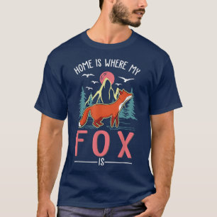 Home is where my Fox is Fox T-Shirt