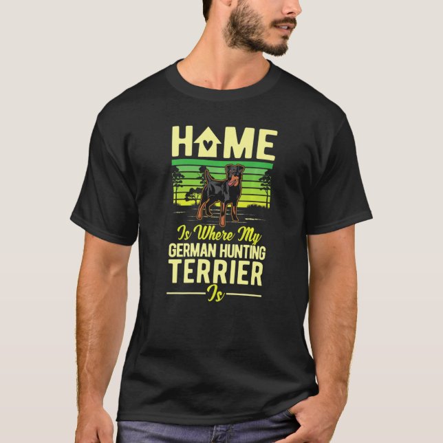 Home Is Where My German Hunting Terrier Is   T-Shirt (Front)