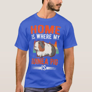Home Is Where My Guinea Pig Is Guinea Pig 2722  T-Shirt