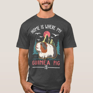 Home is where my Guinea Pig is Guinea Pig T-Shirt