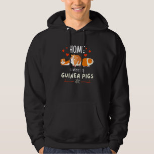 Home Is Where My Guinea Pigs Are Cute Rodent Pet F Hoodie