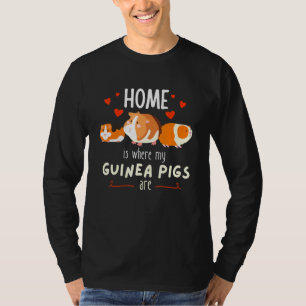 Home Is Where My Guinea Pigs Are Cute Rodent Pet F T-Shirt