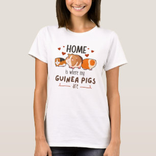 Home Is Where My Guinea Pigs Are T-Shirt