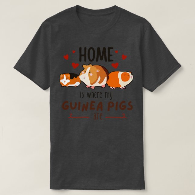 Home Is Where My Guinea Pigs Are T-Shirt (Design Front)