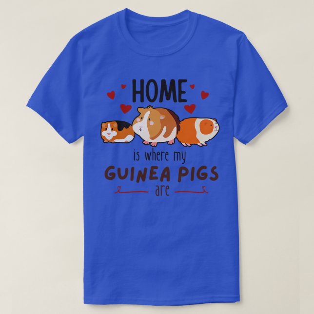 Home Is Where My Guinea Pigs Are T-Shirt (Design Front)