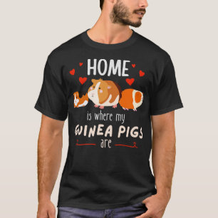 Home Is Where My Guinea Pigs AreCute Pets T-Shirt