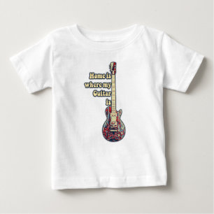 Home is where my guitar is. motivational words baby T-Shirt