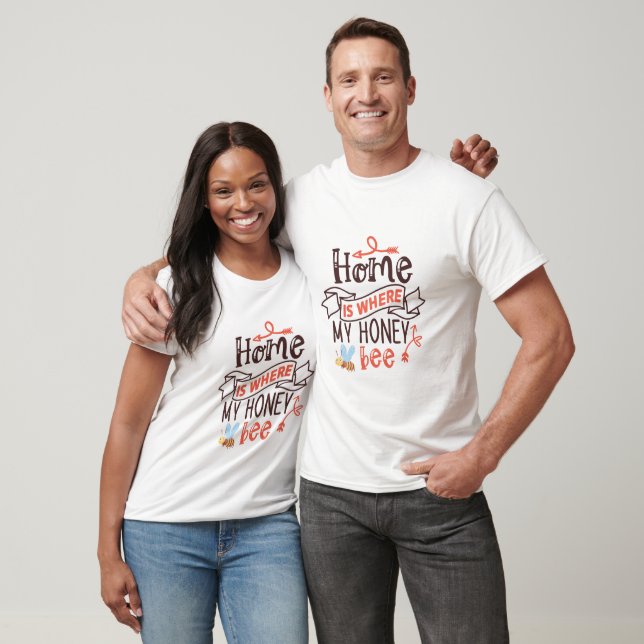Home Is where My Honey Bee - Bee T-Shirt (Unisex)