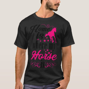 Home is where my Horse is Horses western riding T-Shirt