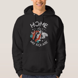 Home Is Where My Koi Are Japanese Koi Carp Nishiki Hoodie