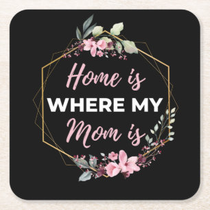 Home Is Where My Mom Is Square Paper Coaster