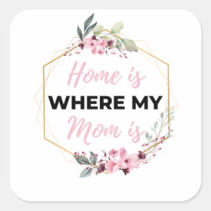 Home Is Where My Mum Is black Square Sticker