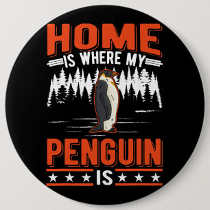 Home is where my Penguin is Penguin 28 6 Cm Round Badge