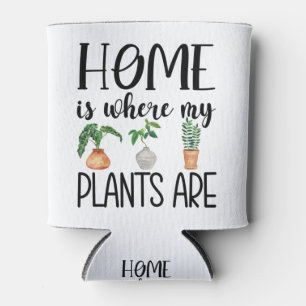 "Home Is Where My Plants Are" Can Cooler