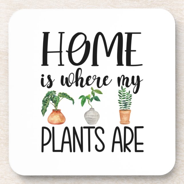 "Home Is Where My Plants Are" Square Coaster  (Front)