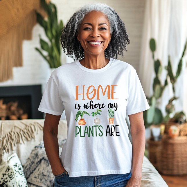 Home Is Where My Plants Are T-Shirt (Creator Uploaded)