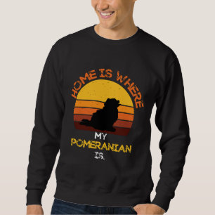 Home Is Where My Pomeranian Is Funny Dog Quote Cut Sweatshirt