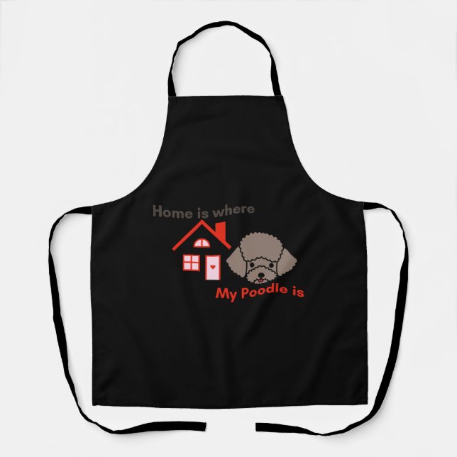 Home is Where My Poodle is Apron (Front)