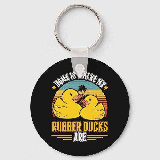 Home Is Where My Rubber Ducks Are Key Ring (Front)