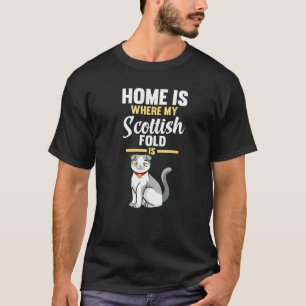 Home Is Where My Scottish Fold Is T-Shirt