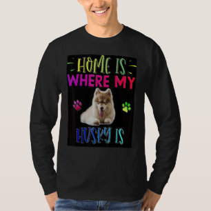 Home Is Where My Siberian Husky Is T-Shirt