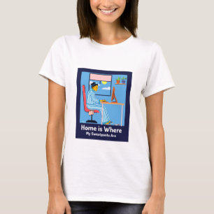 Home is Where My Sweatpants Are Home Sweet Home  T-Shirt