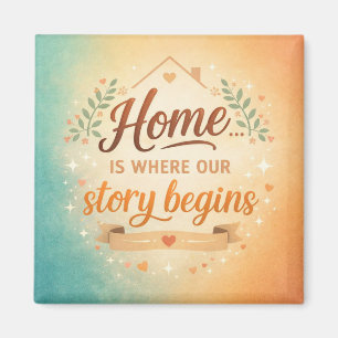 Home Is Where Our Story Begins magnet